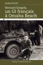 Couverture du livre « Bernard Dargols ; un GI français à Omaha Beach » de Caroline Jolivet aux éditions Editions Ouest-france