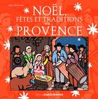 Couverture du livre « Noël, fêtes et traditions en Provence » de Regis Bertrand aux éditions Ouest France
