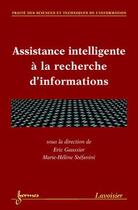 Couverture du livre « Assistance intelligente a la recherche d'informations (traite des sciences et techniques de l'inform » de Eric Gaussier aux éditions Hermes Science Publications