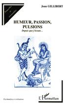 Couverture du livre « Humeurs, passion, pulsions : Depuis que j'écoute » de Jean Gillibert aux éditions L'harmattan