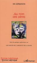 Couverture du livre « Au nom des peres ; les noeuds de l'amour et de la haine » de Ida Zirignon aux éditions L'harmattan