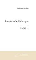 Couverture du livre « LUCTERIOS LE CADURQUE » de Jacques Strobel aux éditions Le Manuscrit