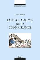 Couverture du livre « La psychanalyse comme connaissance » de Lucien Bonnafe aux éditions Eres