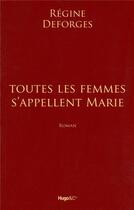 Couverture du livre « Toutes les femmes s'appellent Marie » de Regine Deforges aux éditions Hugo Roman