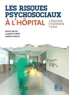 Couverture du livre « Les risques psychosociaux à l'hôpital » de Michel Michel et Laurence Thibon et Marielle Walicki aux éditions Lamarre
