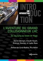 Couverture du livre « L'aventure du grand collisionneur LHC » de C. Denegri et C. Guyot et A. Hoecker et L. Roos aux éditions Edp Sciences