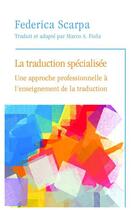 Couverture du livre « La traduction spécialisée ; une approche professionnelle à l'enseignement de la traduction » de Federica Scarpa aux éditions Les Presses De L'universite D'ottawa