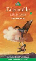 Couverture du livre « Dagmaelle t 02 l ile de l oubli » de Lucie Bergeron aux éditions Les Editions Quebec Amerique