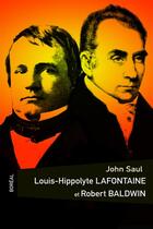 Couverture du livre « Louis Hippolyte LaFontaine et Robert Baldwin » de John Ralston Saul aux éditions Boreal