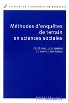 Couverture du livre « Méthodes d'enquêtes de terrain en sciences sociales » de Sophie Wintgens et Luca Tomini et Collectif aux éditions Universite De Bruxelles