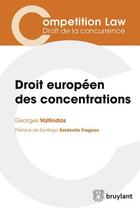 Couverture du livre « Droit européen des concentrations » de Georges Vallindas aux éditions Bruylant