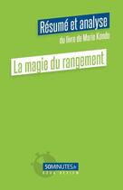 Couverture du livre « La magie du rangement (resume et analyse du livre de marie kondo) » de Elisa Munno aux éditions 50minutes.fr