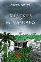 Couverture du livre « Mes exils et mes amours » de Adelaide Fassinou aux éditions Edilivre