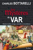 Couverture du livre « Mystères du Var » de Charles Bottarelli aux éditions De Boree