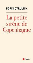 Couverture du livre « La petite sirène de Copenhague » de Boris Cyrulnik aux éditions Editions De L'aube