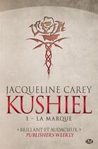 Couverture du livre « Kushiel Tome 1 : la marque » de Jacqueline Carey aux éditions Bragelonne