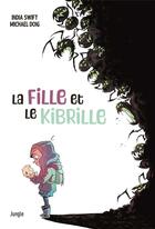 Couverture du livre « La fille et le kibrille » de India Swift et Michael Doig aux éditions Jungle