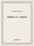 Couverture du livre « Pierre et Amélie » de Edouard Duquet aux éditions Bibebook