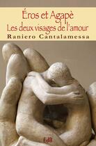 Couverture du livre « Eros et Agapè ; les deux visages de l'amour » de Raniero Cantalamessa aux éditions Des Beatitudes