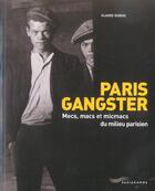 Couverture du livre « Paris gangster - mecs macs et micmacs du milieu parisien » de Claude Dubois aux éditions Parigramme