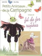 Couverture du livre « Petits animaux de la campagne ; à base de fil de fer et du raphia » de Isabelle Clark et Alexis Billeau aux éditions Editions Carpentier