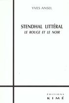Couverture du livre « Stendhal litteral - le rouge et le noir » de Yves Ansel aux éditions Kime