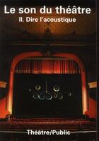 Couverture du livre « Revue Theatre/Public N.199 ; Le Son Du Théâtre T.2 ; Dire L'Acoustique » de  aux éditions Theatrales