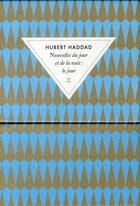 Couverture du livre « Nouvelles du jour et de la nuit : le jour » de Hubert Haddad aux éditions Zulma
