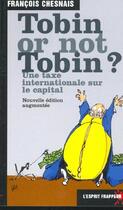 Couverture du livre « Tobin or not tobin ? une taxe internationale sur le capital » de Robert Chesnais aux éditions L'esprit Frappeur
