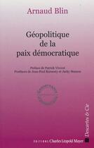 Couverture du livre « Géopolitique de la paix démocratique » de Arnaud Blin aux éditions Descartes & Cie