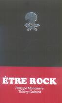 Couverture du livre « Être rock » de Philippe Manoeuvre et Thierry Guitard aux éditions Tana