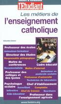 Couverture du livre « Métiers et formations de l'enseignement catholique » de Sebastien Gemon aux éditions L'etudiant