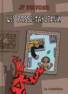 Couverture du livre « Les passe-tableaux » de Jean-Pïerre Duffour aux éditions La Cafetiere