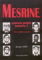 Couverture du livre « Mesrine ennemi public numero 1 ; pour retablir la verite » de Jacques Nain aux éditions France Europe