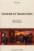 Couverture du livre « Censure et traduction » de Michel Ballard aux éditions Pu D'artois