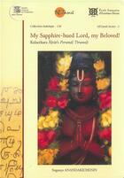 Couverture du livre « My Sapphire-hued Lord, my Beloved! : Kulacekara Alvar's Perumal Tirumoli » de Anandakichen Suganya aux éditions Ecole Francaise Extreme Orient