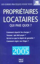 Couverture du livre « PROPRIETAIRES, LOCATAIRES : QUI PAIE QUOI ? (édition 2005) » de Sylvie Dibos-Lacroux aux éditions Prat