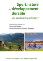 Couverture du livre « Sport, nature et développement durable : une question de génération ? » de Jean-Paul Callede aux éditions Maison Sciences De L'homme D'aquitaine