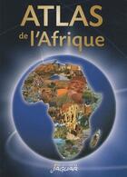 Couverture du livre « Atlas de l'Afrique » de  aux éditions Jaguar
