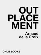 Couverture du livre « Outplacement » de Arnaud De La Croix aux éditions Onlit Editions