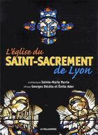 Couverture du livre « L'église du saint-Sacrement de Lyon » de Claude Senac et Roland Chenat aux éditions La Taillanderie