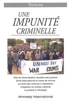 Couverture du livre « Torture ; une impunité criminelle » de  aux éditions Amnesty International