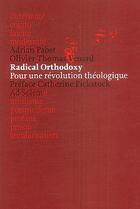 Couverture du livre « Radical orthodoxy ; pour une révolution théologique » de Olivier-Thomas Venard et Adrian Pabst aux éditions Ad Solem