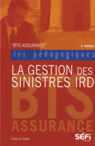 Couverture du livre « La gestion des sinistres IRD ; incendies et risques divers (2e édition) » de Francis Noel aux éditions Sefi