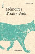 Couverture du livre « Mémoires d'outre-web » de Marie Clark aux éditions Hurtubise