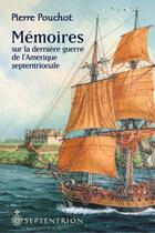 Couverture du livre « Mémoires sur la dernière guerre de l'Amérique septentrionale » de Pierre Pouchot aux éditions Septentrion