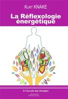 Couverture du livre « La Réflexologie énergétique » de Knake Kurt aux éditions Heraclite