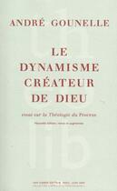 Couverture du livre « Le dynamisme créateur de dieu ; essai sur la théologie du process » de Andre Gounelle aux éditions Van Dieren