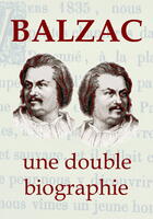 Couverture du livre « Balzac, une double biographie » de Theophile Gautier et Edmond Werdet aux éditions 1000-id-100-c