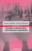 Couverture du livre « Énergie et pétrôle dans l'affrontement impérialiste » de Nicola Capelluto et Franco Palumberi aux éditions Science Marxiste